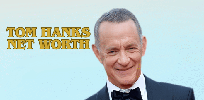 Tom Hanks Net Worth: