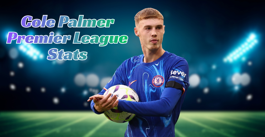 Cole Palmer Premier League Stats